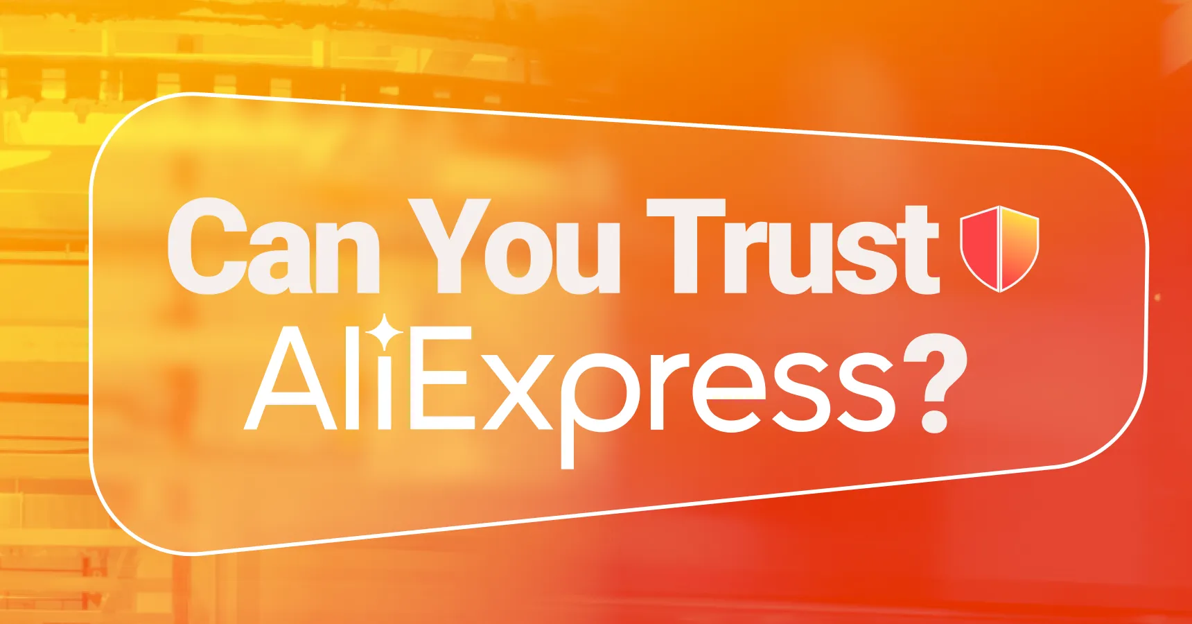 Main and featured image for the article 'Can you trust AliExpress'